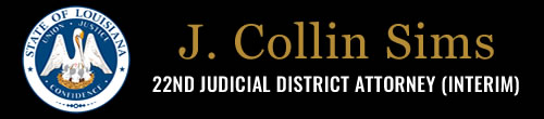 J. Collin Sims Interim District Attorney 22nd Judicial District, Louisiana