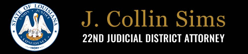 J. Collin Sims District Attorney 22nd Judicial District, Louisiana