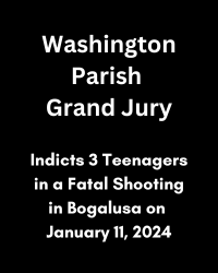 Washington Parish Grand Jury Indicts Three Bogalusa Teenagers in Connection with Fatal Shooting at Bogalusa High School