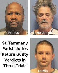 St. Tammany Parish Juries Return Guilty Verdicts in Three Trials