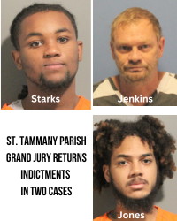 St. Tammany Parish Grand Jury Returns Indictments in Two Cases