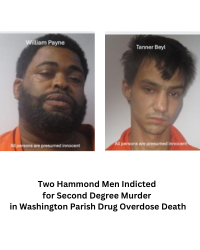Two Hammond Men Indicted for Second Degree Murder in Washington Parish Drug Overdose Death