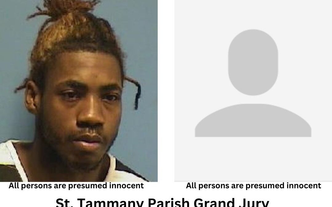 St. Tammany Grand Jury Returns Indictments in Two Separate Murder Cases, Including Death of a Toddler